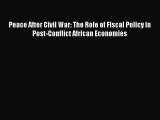 [PDF] Peace After Civil War: The Role of Fiscal Policy in Post-Conflict African Economies Download