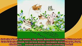 FREE DOWNLOAD  Coloring Book For Adults The Most Beautiful Adorable Kittens and Cats Coloring Book For READ ONLINE