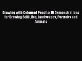 [PDF] Drawing with Coloured Pencils: 16 Demonstrations for Drawing Still Lifes Landscapes Portraits