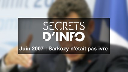 Juin 2007 : Sarkozy n’était pas ivre