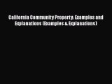 Read Book California Community Property: Examples and Explanations (Examples & Explanations)