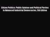 Read Book Citizen Politics: Public Opinion and Political Parties In Advanced Industrial Democracies