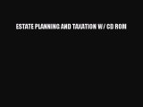Read Book ESTATE PLANNING AND TAXATION W/ CD ROM ebook textbooks