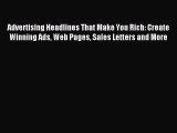 [PDF] Advertising Headlines That Make You Rich: Create Winning Ads Web Pages Sales Letters