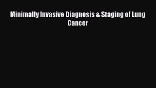 Read Minimally Invasive Diagnosis & Staging of Lung Cancer Ebook Free