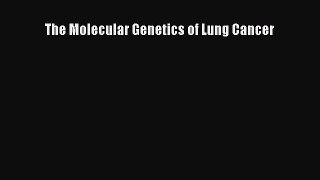 Read The Molecular Genetics of Lung Cancer Ebook Free