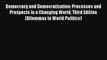 Read Book Democracy and Democratization: Processes and Prospects in a Changing World Third