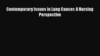 Download Contemporary Issues in Lung Cancer: A Nursing Perspective Ebook Online