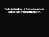 Read Book The Rotterdam Rules: A Practical Annotation (Maritime and Transport Law Library)