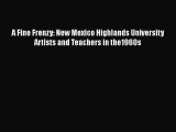 [PDF] A Fine Frenzy: New Mexico Highlands University Artists and Teachers in the1960s Free