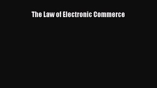 Read Book The Law of Electronic Commerce E-Book Free
