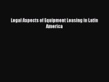 Read Book Legal Aspects of Equipment Leasing in Latin America ebook textbooks