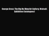 [PDF] George Grosz: The Big No (New Art Gallery Walsall: Exhibition Catalogues)  Read Online