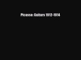 [Online PDF] Picasso: Guitars 1912-1914  Read Online