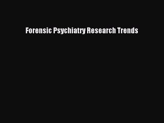 Read Forensic Psychiatry Research Trends Ebook Free