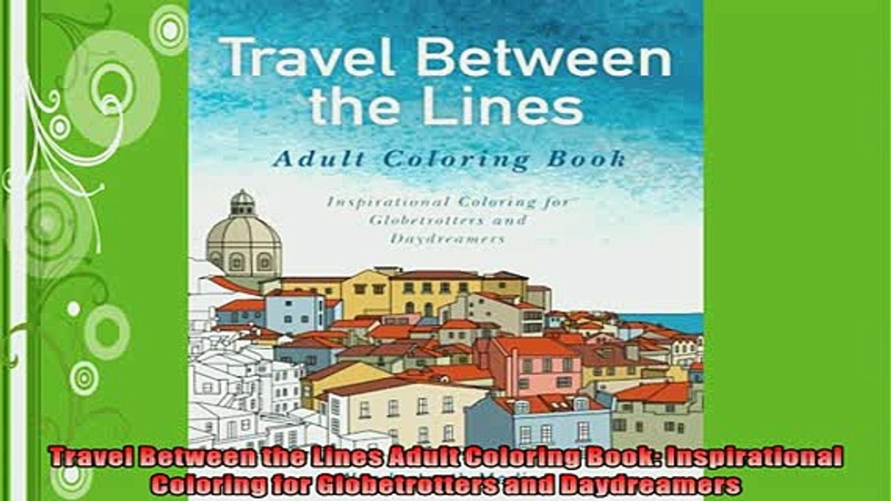 Free PDF Downlaod  Travel Between the Lines Adult Coloring Book Inspirational Coloring for Globetrotters and  FREE BOOOK ONLINE
