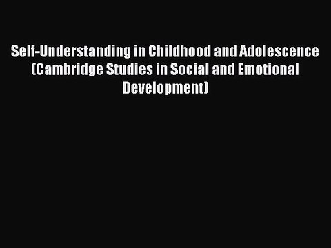 Read Self-Understanding in Childhood and Adolescence (Cambridge Studies in Social and Emotional