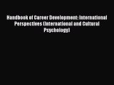 Read Handbook of Career Development: International Perspectives (International and Cultural