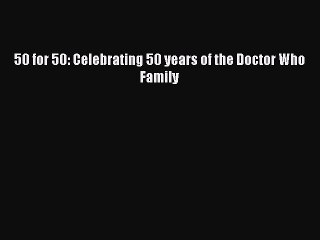 Read 50 for 50: Celebrating 50 years of the Doctor Who Family Ebook Free