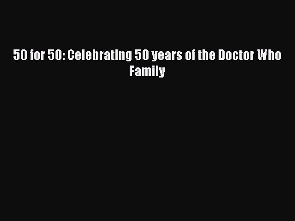 Read 50 for 50: Celebrating 50 years of the Doctor Who Family Ebook Free