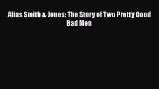 Download Alias Smith & Jones: The Story of Two Pretty Good Bad Men Ebook Free