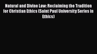 Download Book Natural and Divine Law: Reclaiming the Tradition for Christian Ethics (Saint