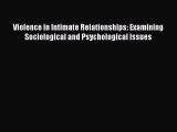 Download Violence in Intimate Relationships: Examining Sociological and Psychological Issues