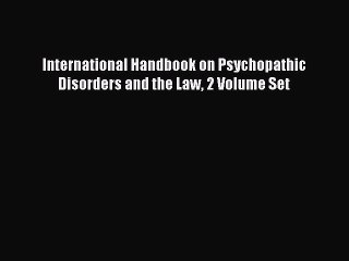 Download International Handbook on Psychopathic Disorders and the Law 2 Volume Set Ebook Online