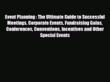 Read Event Planning : The Ultimate Guide to Successful Meetings Corporate Events Fundraising