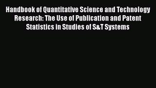 Read Handbook of Quantitative Science and Technology Research: The Use of Publication and Patent