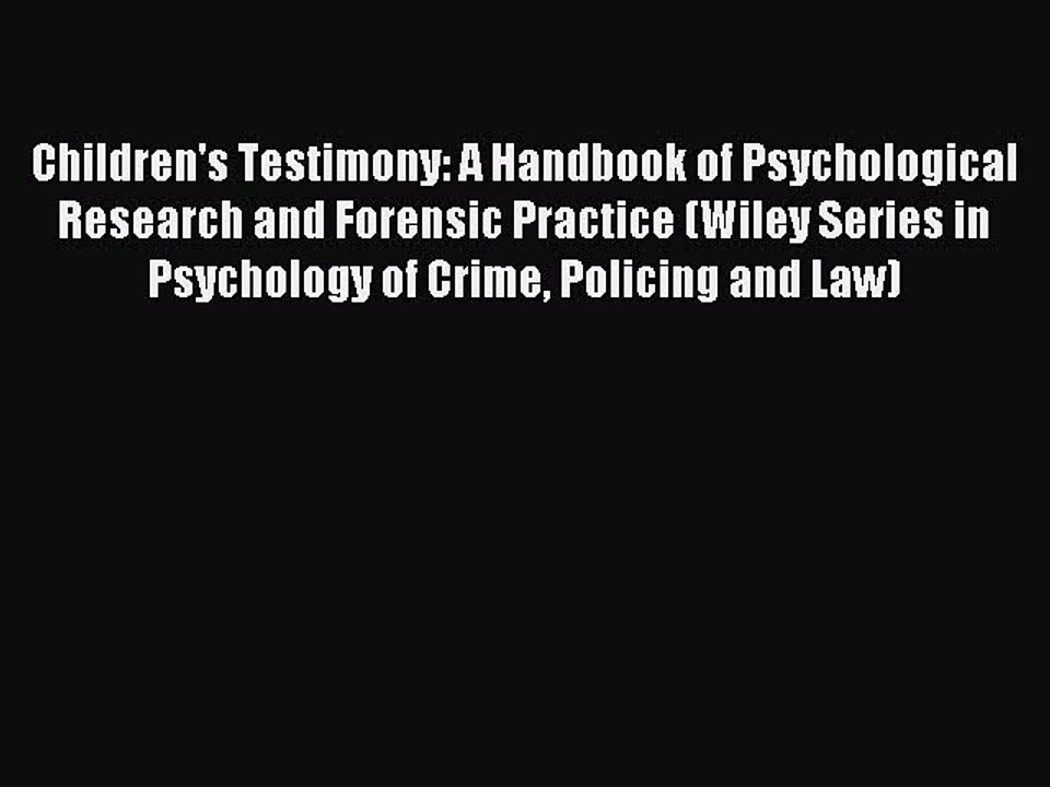 Read Children's Testimony: A Handbook of Psychological Research and Forensic Practice (Wiley