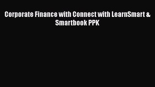 Read Corporate Finance with Connect with LearnSmart & Smartbook PPK Ebook Free