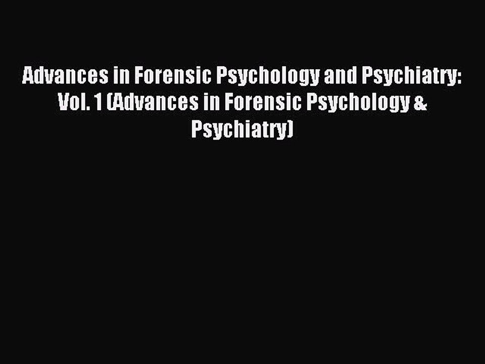 Read Advances in Forensic Psychology and Psychiatry: Vol. 1 (Advances in Forensic Psychology