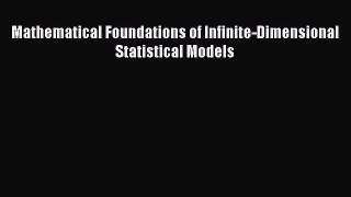 Read Mathematical Foundations of Infinite-Dimensional Statistical Models Ebook Free