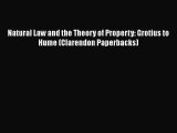 Read Book Natural Law and the Theory of Property: Grotius to Hume (Clarendon Paperbacks) E-Book