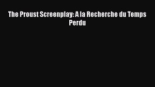 Download The Proust Screenplay: A la Recherche du Temps Perdu Ebook Online
