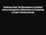 Read Reducing Crime: The Effectiveness of Criminal Justice Interventions (Wiley Series in Psychology