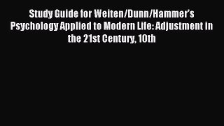 Read Study Guide for Weiten/Dunn/Hammer's Psychology Applied to Modern Life: Adjustment in