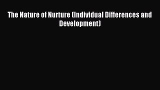 Download The Nature of Nurture (Individual Differences and Development) Ebook Online