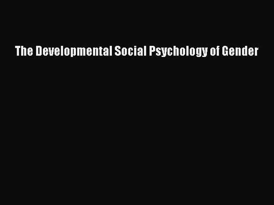 Read The Developmental Social Psychology of Gender PDF Online