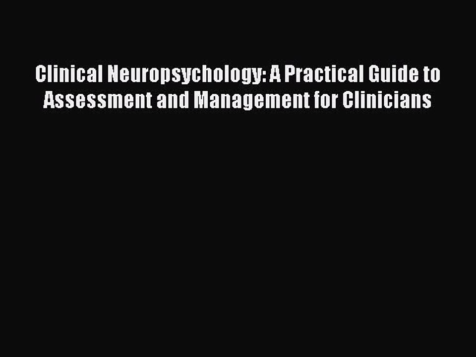 Read Clinical Neuropsychology: A Practical Guide to Assessment and Management for Clinicians