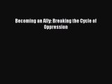 Read Book Becoming an Ally: Breaking the Cycle of Oppression ebook textbooks