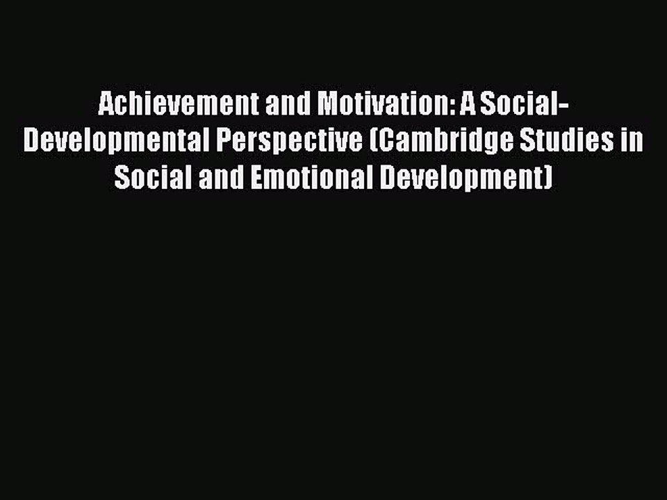 Download Achievement and Motivation: A Social-Developmental Perspective (Cambridge Studies