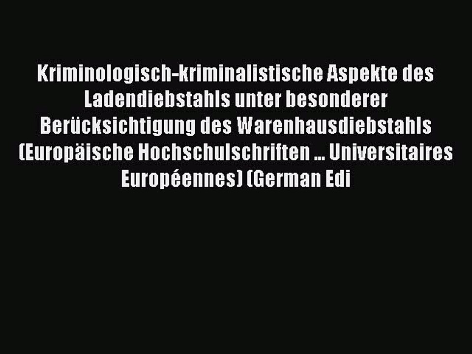 Read Kriminologisch-kriminalistische Aspekte des Ladendiebstahls unter besonderer BerÃ¼cksichtigung