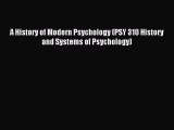 Read A History of Modern Psychology (PSY 310 History and Systems of Psychology) Ebook Online