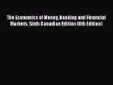 Download The Economics of Money Banking and Financial Markets Sixth Canadian Edition (6th Edition)