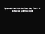 Read Lymphoma: Current and Emerging Trends in Detection and Treatment Ebook Free