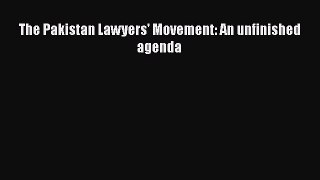 Download Book The Pakistan Lawyers' Movement: An unfinished agenda E-Book Download