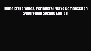 Download Tunnel Syndromes: Peripheral Nerve Compression Syndromes Second Edition PDF Free