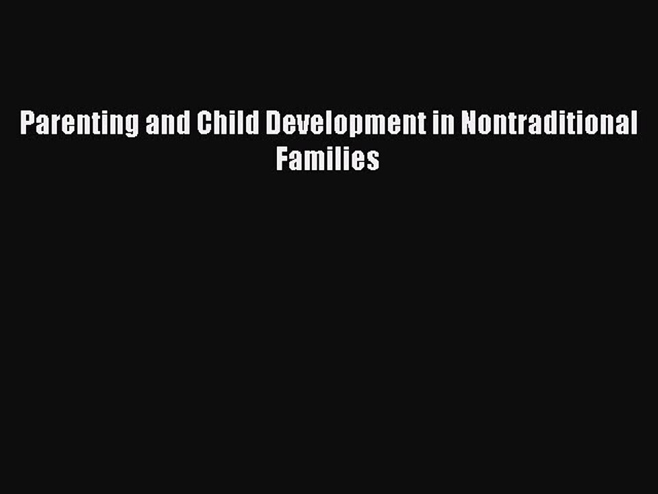 Download Parenting and Child Development in Nontraditional Families PDF Online